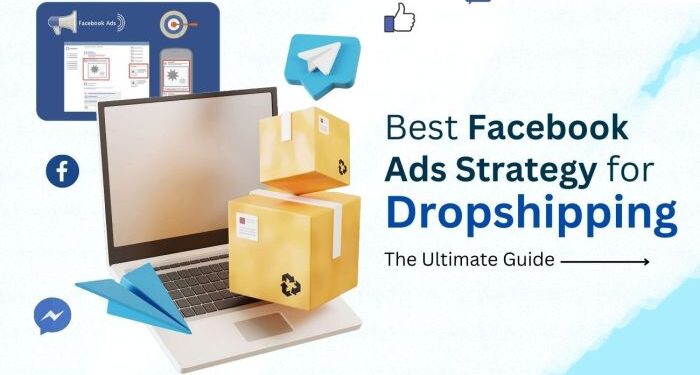 Best Facebook Ads Strategy for Dropshipping: The Ultimate Guide - Uvisible